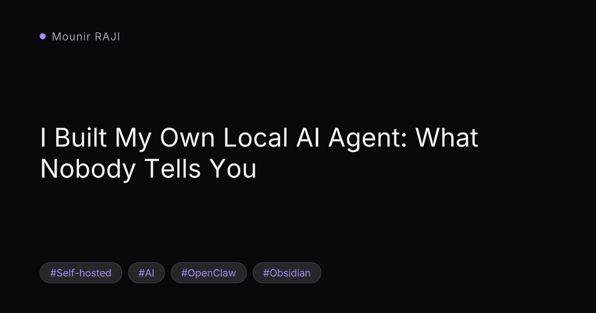 Image de couverture : I Built My Own Local AI Agent: What Nobody Tells You